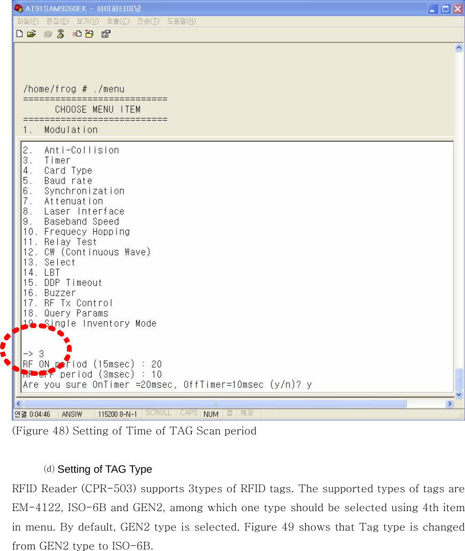  (Figure 48) Setting of Time of TAG Scan period  ⒟ Setting of TAG Type RFID Reader (CPR-503) supports 3types of RFID tags. The supported types of tags are EM-4122, ISO-6B and GEN2, among which one type should be selected using 4th item in menu. By default, GEN2 type is selected. Figure 49 shows that Tag type is changed from GEN2 type to ISO-6B.  