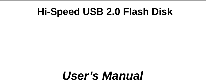                                                                                                            User’s Manual  Hi-Speed USB 2.0 Flash Disk  