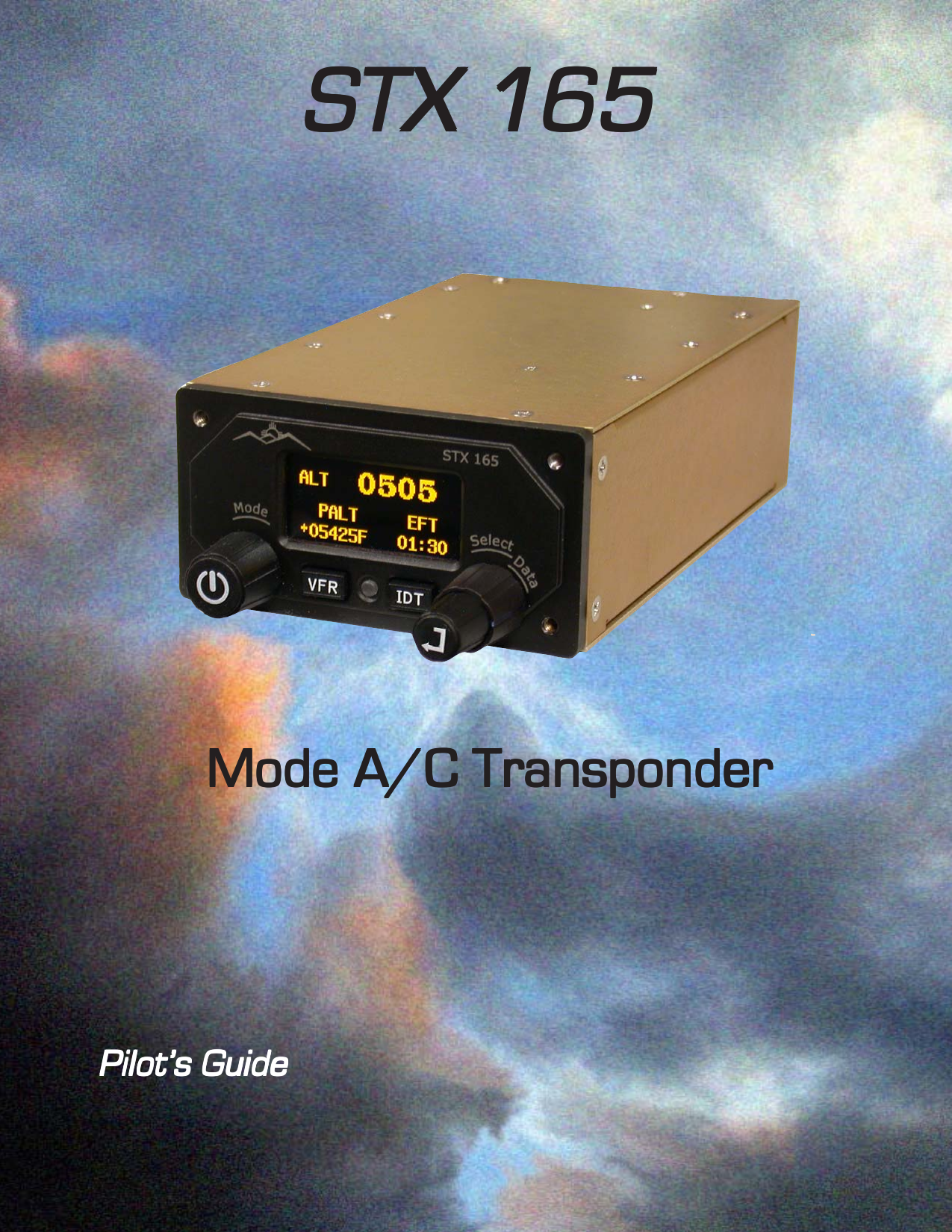 STX 165STX 165STX 165STX 165STX 165Mode A/C TransponderMode A/C TransponderMode A/C TransponderMode A/C TransponderMode A/C TransponderPilot’s GuidePilot’s GuidePilot’s GuidePilot’s GuidePilot’s Guide