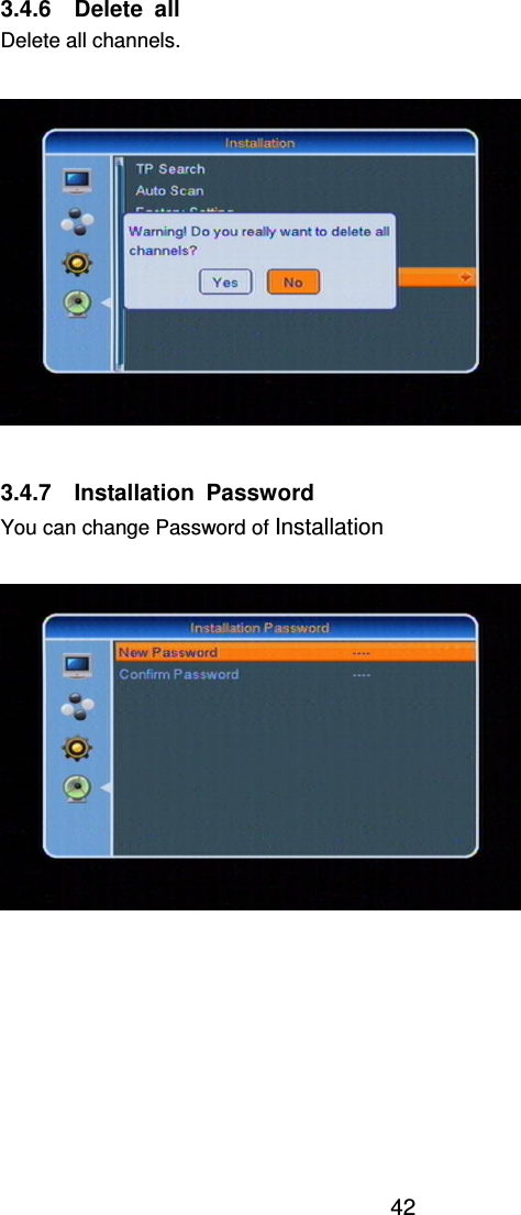     42 3.4.6    Delete  all Delete all channels.    3.4.7    Installation  Password You can change Password of Installation      