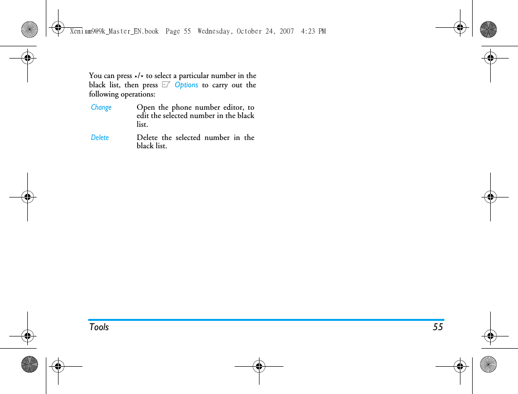 Tools 55You can press +/- to select a particular number in theblack list, then press L Options to carry out thefollowing operations:ChangeOpen the phone number editor, toedit the selected number in the blacklist.DeleteDelete the selected number in theblack list.Xenium9@9k_Master_EN.book  Page 55  Wednesday, October 24, 2007  4:23 PM
