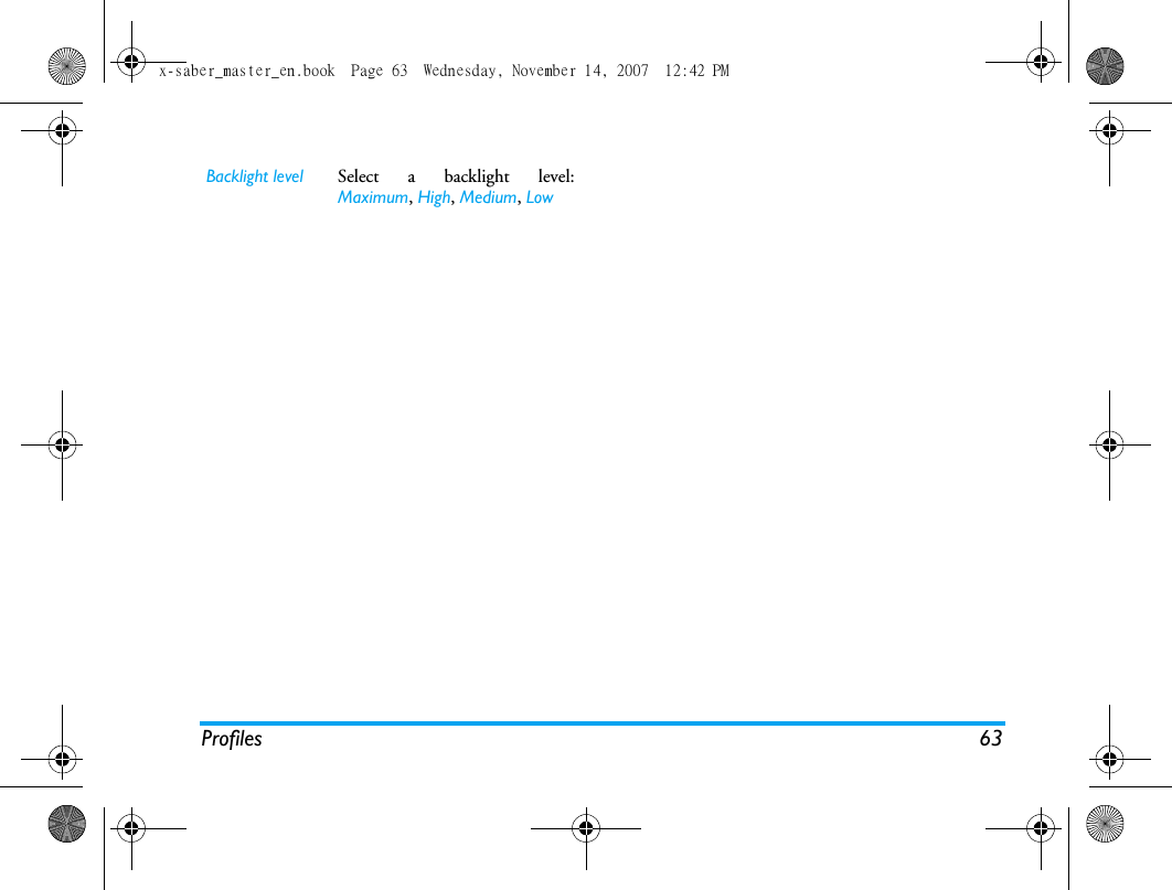 Profiles 63Backlight level Select a backlight level:Maximum, High, Medium, Lowx-saber_master_en.book  Page 63  Wednesday, November 14, 2007  12:42 PM