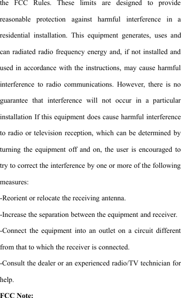 the FCC Rules. These limits are designed to providereasonable protection against harmful interference in aresidential installation. This equipment generates, uses andcan radiated radio frequency energy and, if not installed andused in accordance with the instructions, may cause harmfulinterference to radio communications. However, there is noguarantee that interference will not occur in a particularinstallation If this equipment does cause harmful interferenceto radio or television reception, which can be determined byturning the equipment off and on, the user is encouraged totry to correct the interference by one or more of the followingmeasures:-Reorient or relocate the receiving antenna.-Increase the separation between the equipment and receiver.-Connect the equipment into an outlet on a circuit differentfrom that to which the receiver is connected.-Consult the dealer or an experienced radio/TV technician forhelp.FCC Note: