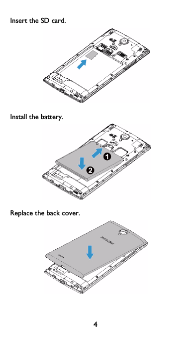 4Insert the SD card. Install the battery. Replace the back cover. 