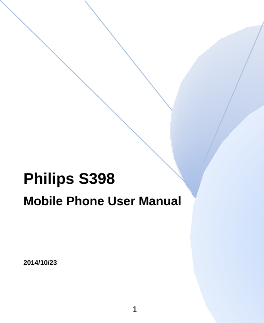                                                                                                                                                                                                         Philips S398                          Mobile Phone User Manual                                                                  2014/10/23                                                                                                                                                           1 