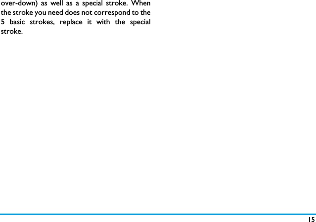 15over-down) as well as a special stroke. Whenthe stroke you need does not correspond to the5 basic strokes, replace it with the specialstroke.   