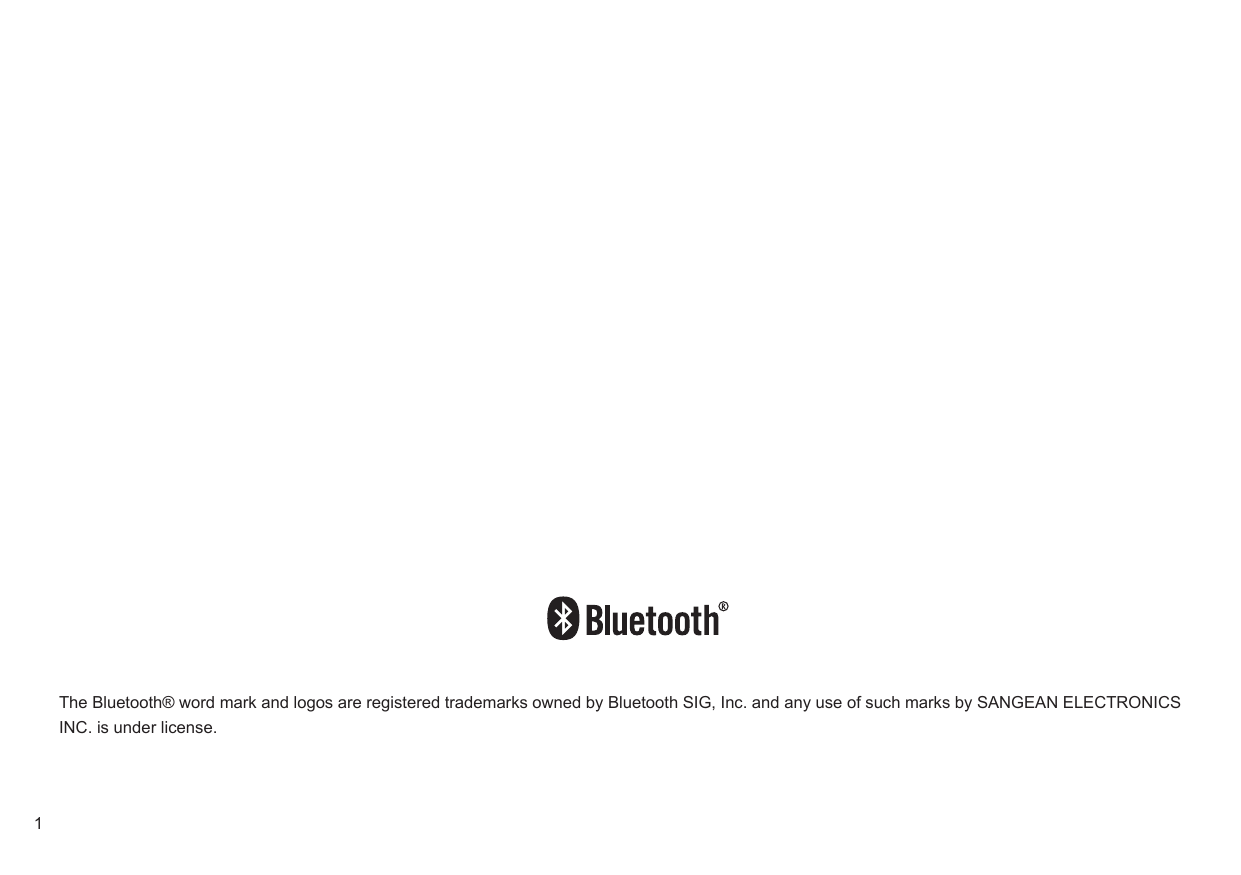 1The Bluetooth® word mark and logos are registered trademarks owned by Bluetooth SIG, Inc. and any use of such marks by SANGEAN ELECTRONICS INC. is under license.