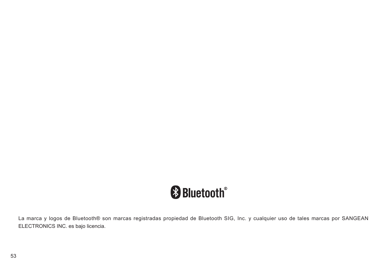 53La marca y  logos de Bluetooth®  son marcas registradas propiedad de  Bluetooth SIG, Inc.  y cualquier uso  de tales marcas  por SANGEAN ELECTRONICS INC. es bajo licencia.