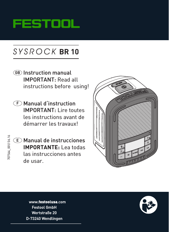 707564_001/ 06.16SYSROCK BR 10www.festoolusa.comFestool GmbHWertstraße 20D-73240 WendlingenInstruction manualIMPORTANT: Read all instructions before  using!Manual d‘instructionIMPORTANT: Lire toutes les instructions avant de démarrer les travaux!GBFManual de instruccionesIMPORTANTE: Lea todaslas instrucciones antes de usar.E 