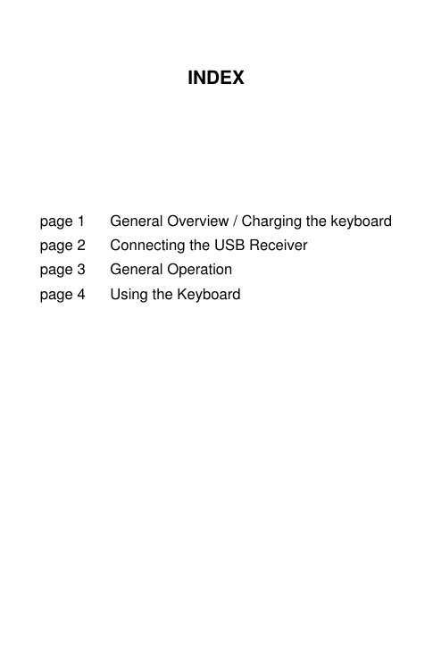 INDEXpage 1page 2page 3page 4General Overview / Charging the keyboardConnecting the USB Receiver General OperationUsing the Keyboard