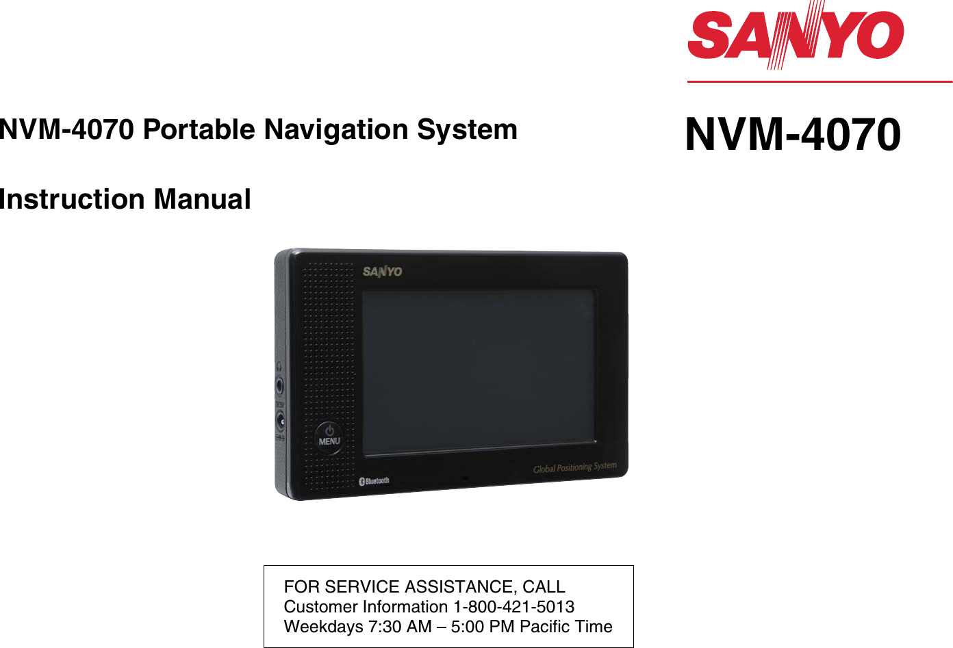 FOR SERVICE ASSISTANCE, CALLCustomer Information 1-800-421-5013Weekdays 7:30 AM – 5:00 PM Pacific TimeNVM-4070Instruction ManualNVM-4070 Portable Navigation System 