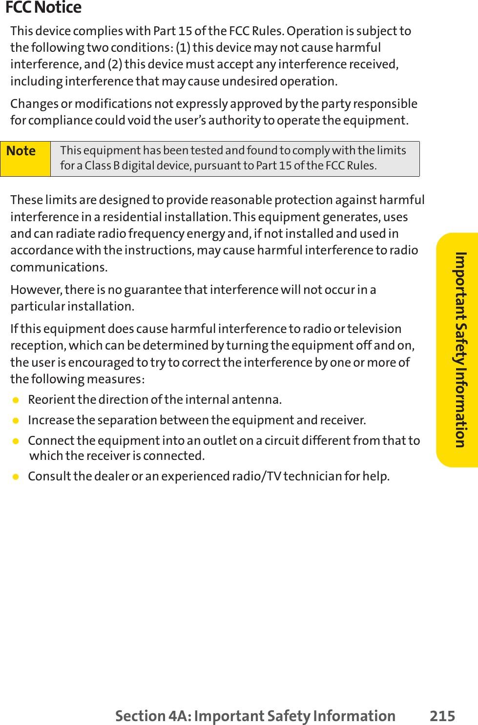 FCC NoticeThis device complies with Part 15 of the FCC Rules. Operation is subject tothe following two conditions: (1) this device may not cause harmfulinterference, and (2) this device must accept any interference received,including interference that may cause undesired operation.Changes or modifications not expressly approved by the party responsiblefor compliance could void the user’s authority to operate the equipment.These limits are designed to provide reasonable protection against harmfulinterference in a residential installation. This equipment generates, usesand can radiate radio frequency energy and, if not installed and used inaccordance with the instructions, may cause harmful interference to radiocommunications.However, there is no guarantee that interference will not occur in aparticular installation.If this equipment does cause harmful interference to radio or televisionreception, which can be determined by turning the equipment off and on,the user is encouraged to try to correct the interference by one or more ofthe following measures:䢇Reorient the direction of the internal antenna.䢇Increase the separation between the equipment and receiver.䢇Connect the equipment into an outlet on a circuit different from that towhich the receiver is connected.䢇Consult the dealer or an experienced radio/TV technician for help.Note  This equipment has been tested and found to comply with the limitsfor a Class B digital device, pursuant to Part 15 of the FCC Rules.Section 4A: Important Safety Information 215Important Safety Information