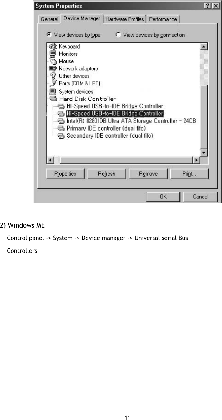 11    2) Windows ME      Control panel -&gt; System -&gt; Device manager -&gt; Universal serial Bus      Controllers  