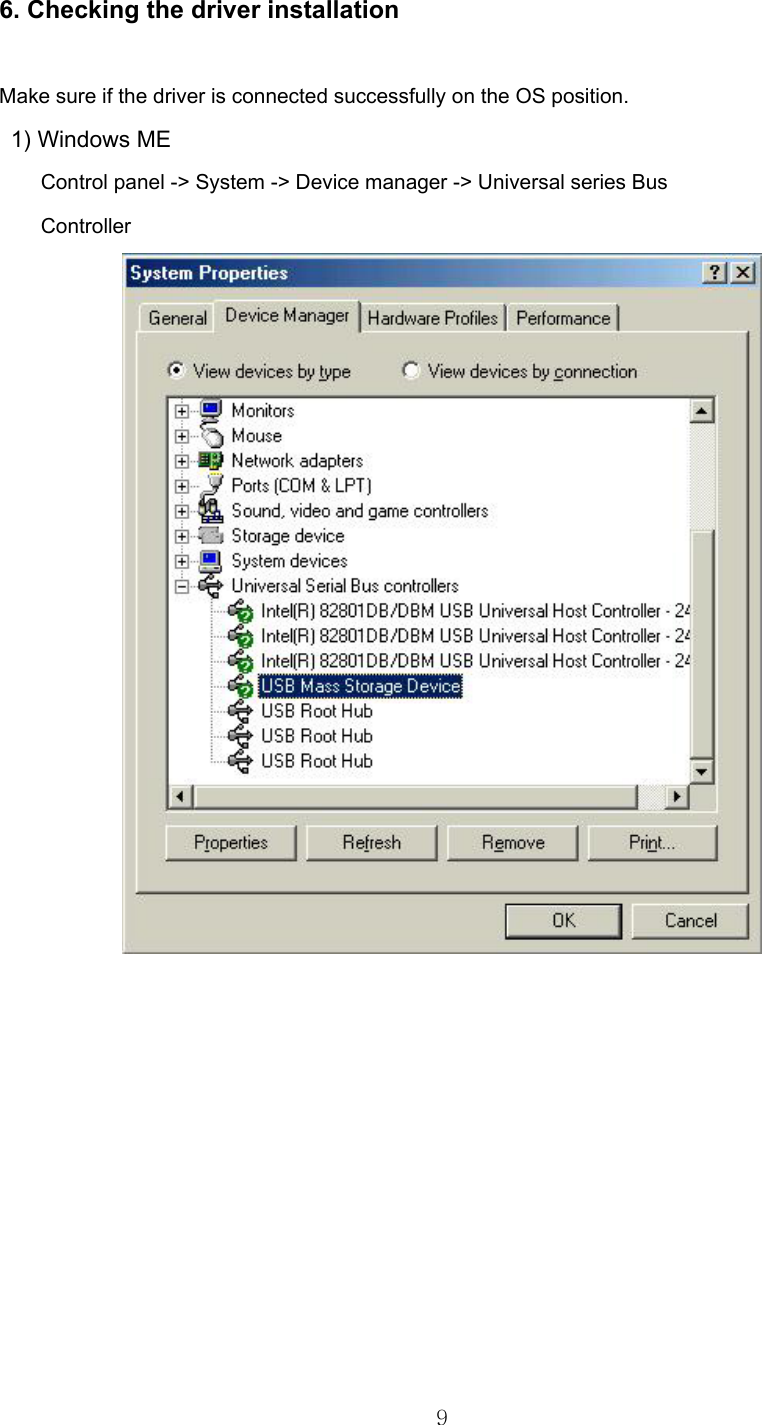  96. Checking the driver installation   Make sure if the driver is connected successfully on the OS position.   1) Windows ME         Control panel -&gt; System -&gt; Device manager -&gt; Universal series Bus       Controller            