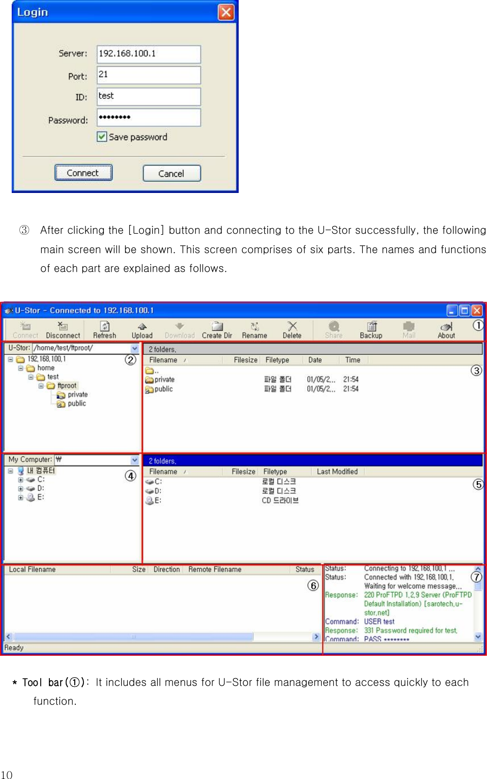 10   ③  After clicking the [Login] button and connecting to the U-Stor successfully, the following main screen will be shown. This screen comprises of six parts. The names and functions of each part are explained as follows.  * Tool bar(①): It includes all menus for U-Stor file management to access quickly to each function. 