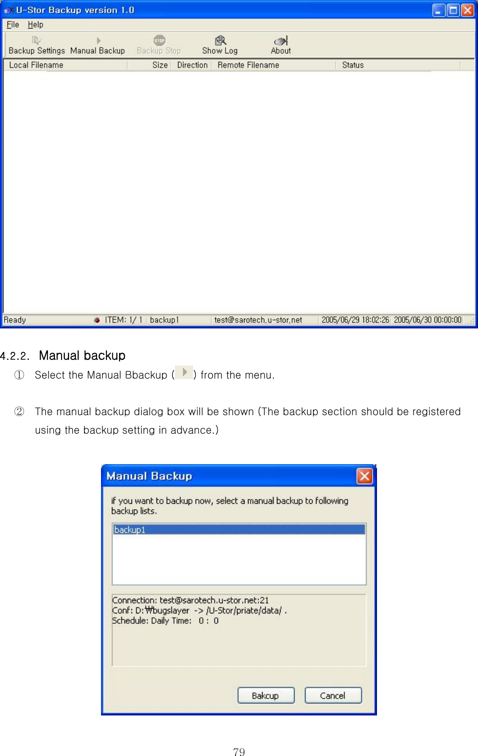  79 4.2.2.  Manual backup ①  Select the Manual Bbackup ( ) from the menu. ②  The manual backup dialog box will be shown (The backup section should be registered using the backup setting in advance.)  