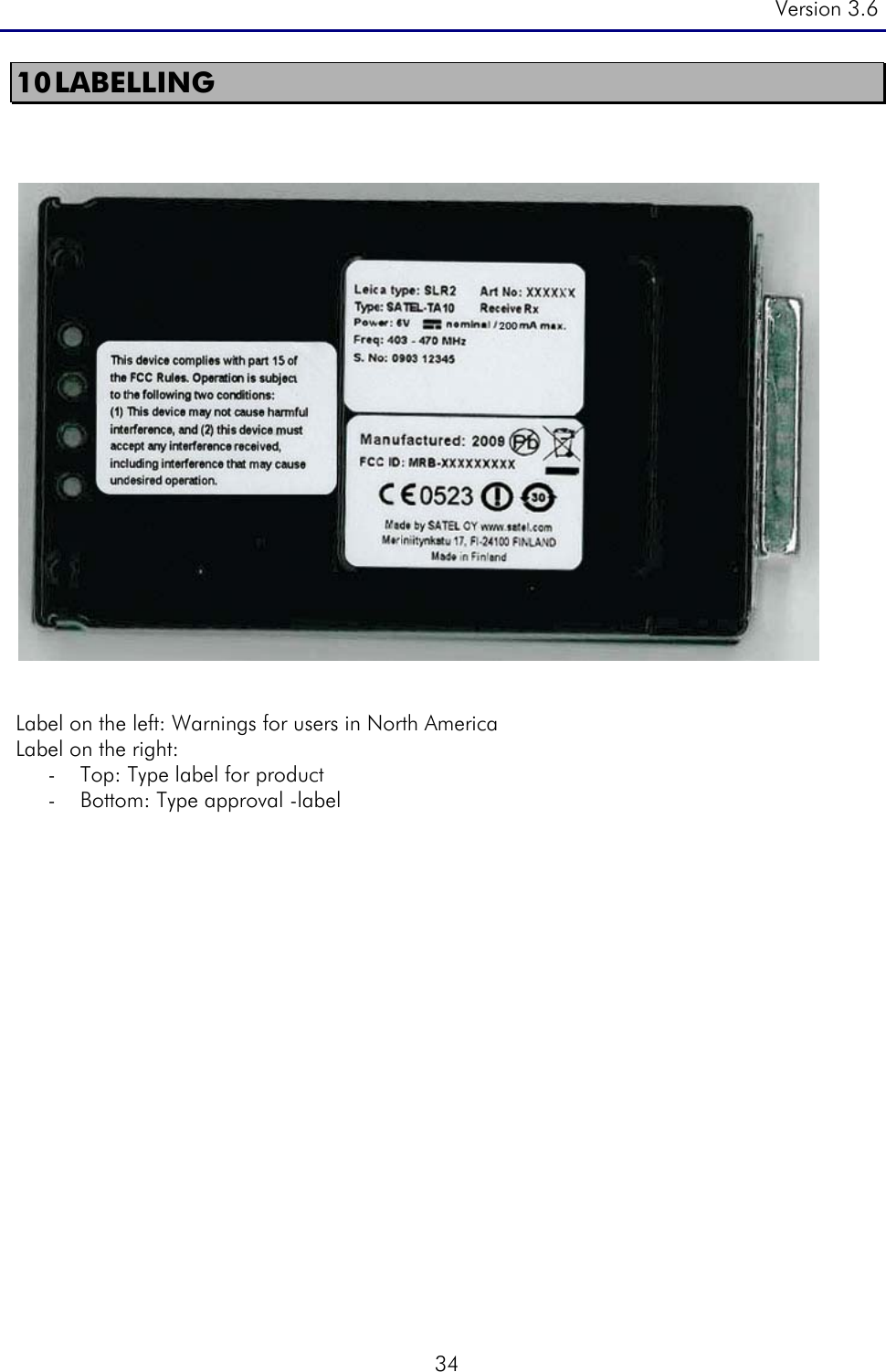 Version 3.6  34 10 LABELLING       Label on the left: Warnings for users in North America Label on the right:  - Top: Type label for product - Bottom: Type approval -label  