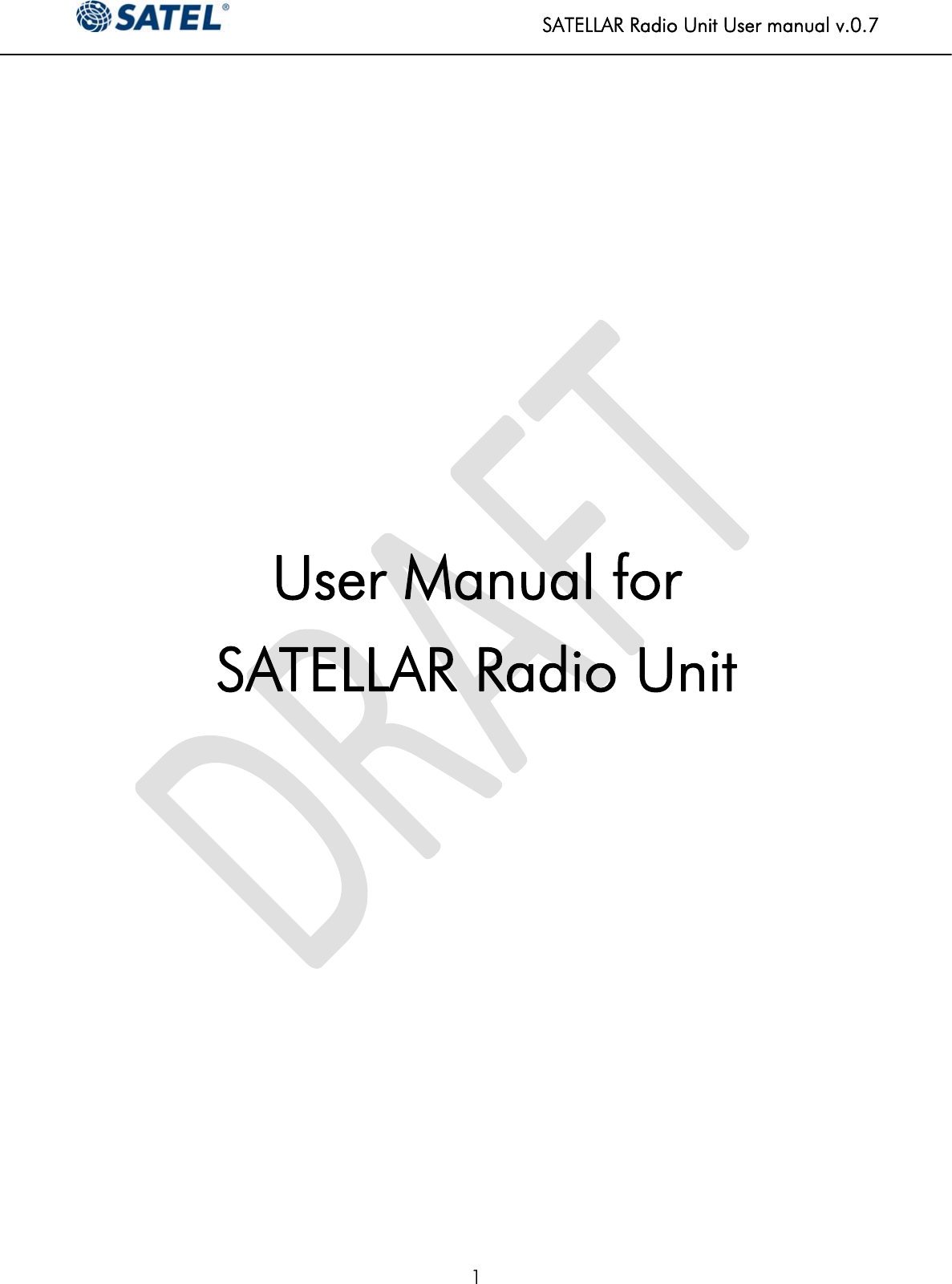   SATELLAR Radio Unit User manual v.0.7  1      User Manual for  SATELLAR Radio Unit                      