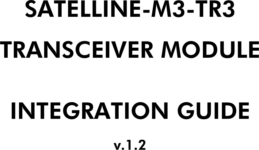             SATELLINE-M3-TR3  TRANSCEIVER MODULE  INTEGRATION GUIDE  v.1.2 