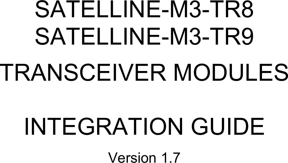             SATELLINE-M3-TR8 SATELLINE-M3-TR9  TRANSCEIVER MODULES  INTEGRATION GUIDE  Version 1.7      