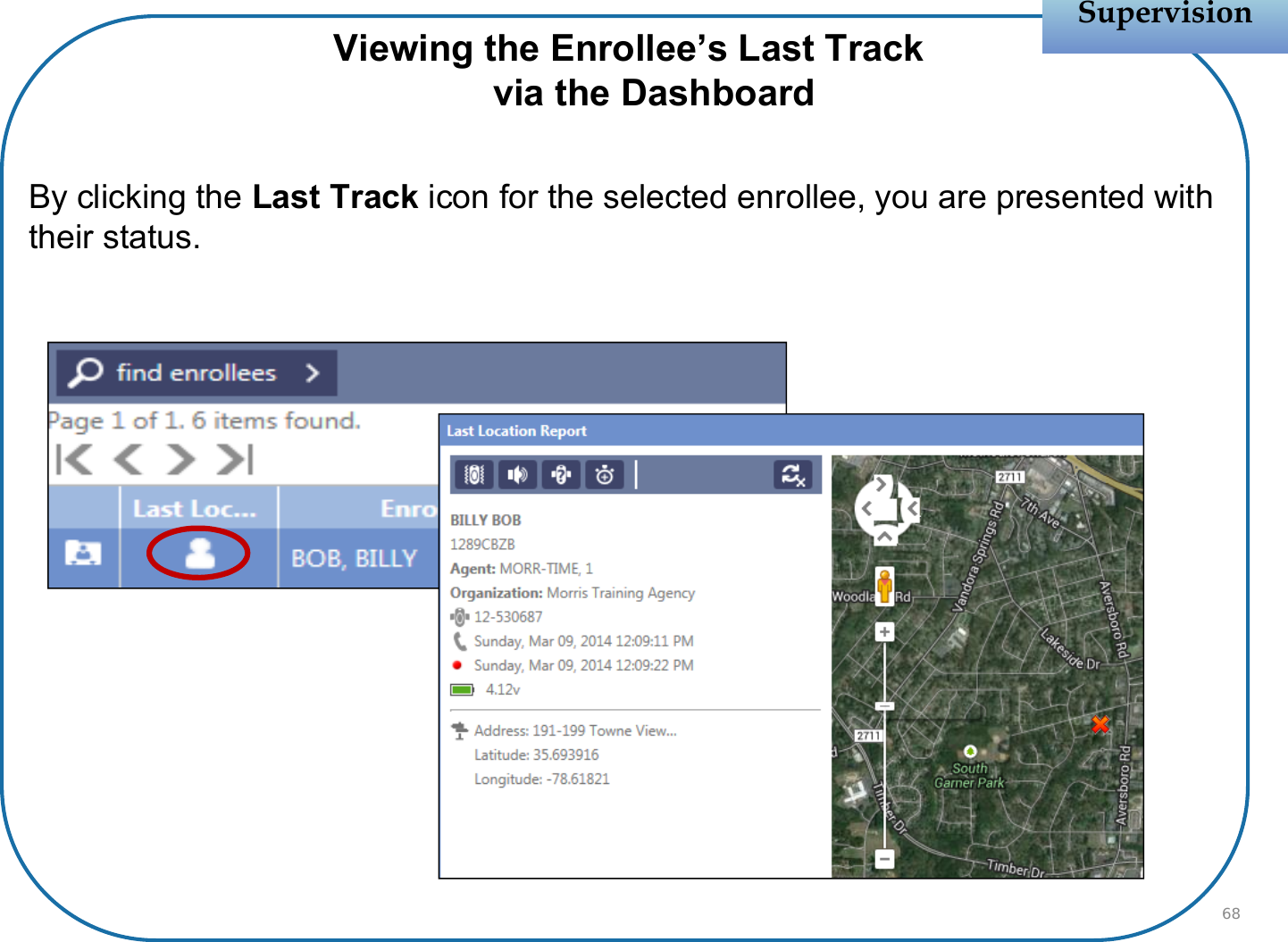 Viewing the Enrollee’s Last Trackvia the DashboardBy clicking the Last Track icon for the selected enrollee, you are presented with their status.SupervisionSupervision68