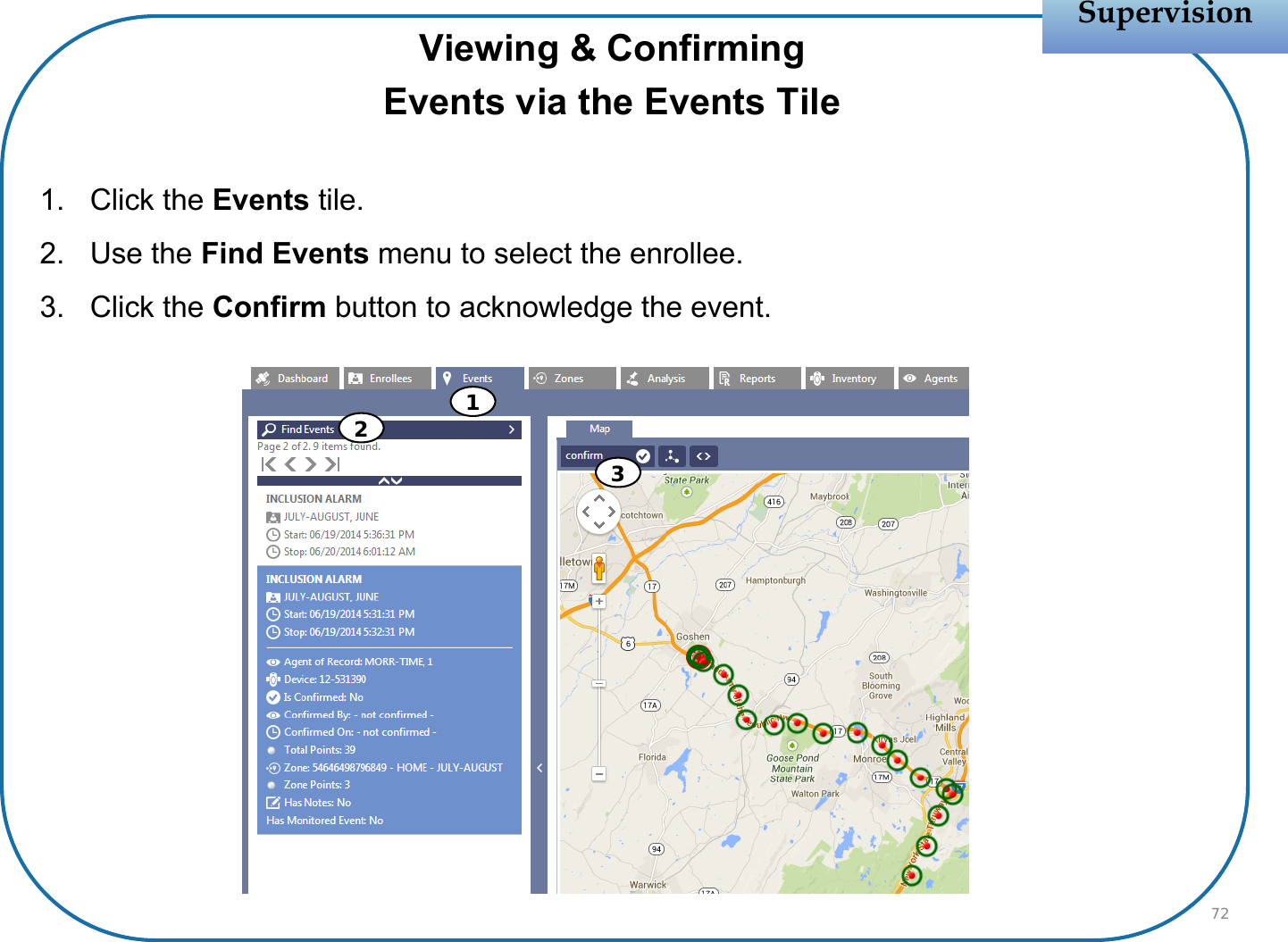 Viewing &amp; ConfirmingEvents via the Events Tile1. Click the Events tile.2. Use the Find Events menu to select the enrollee.3. Click the Confirm button to acknowledge the event.SupervisionSupervision72312