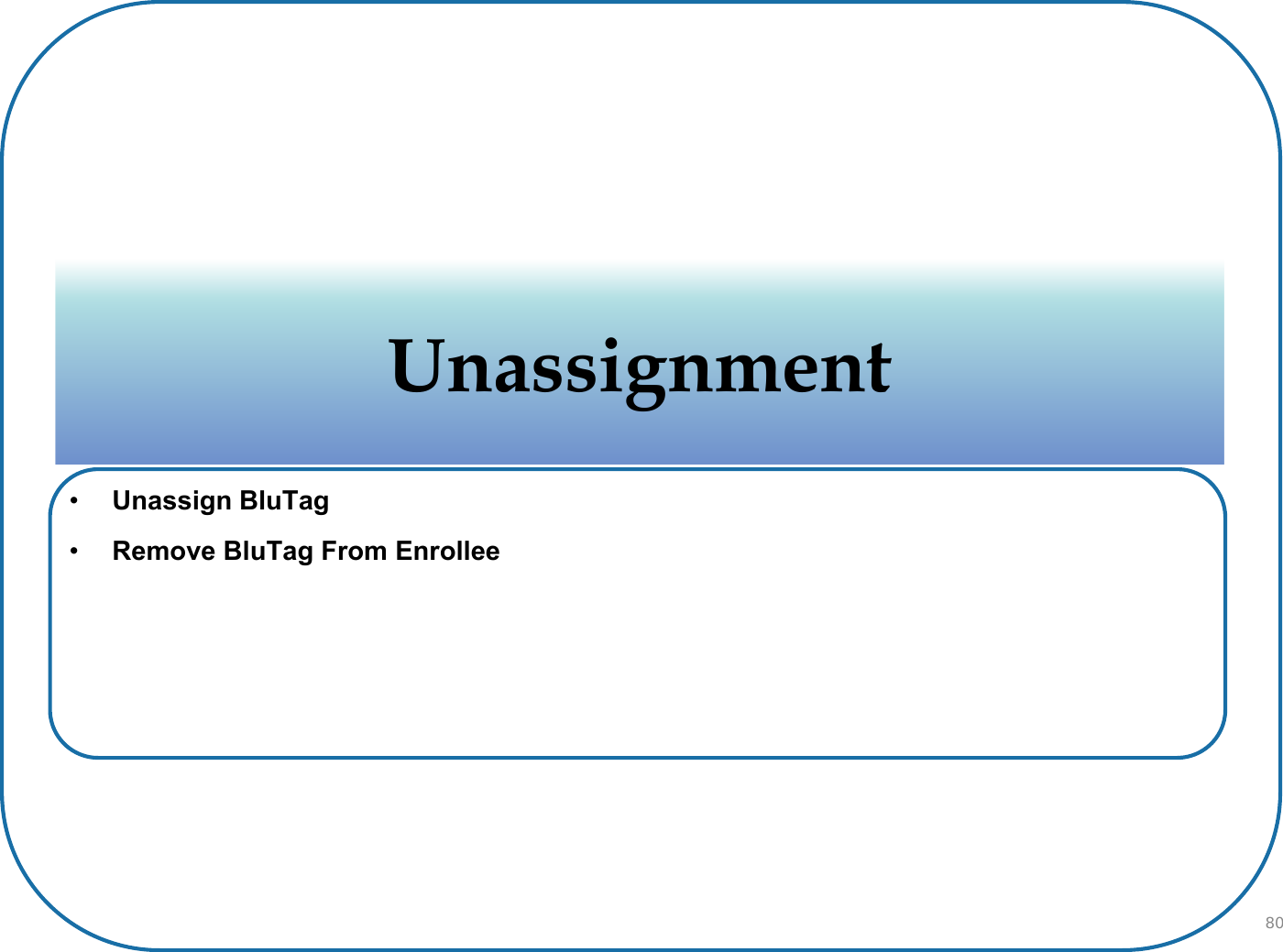 UnassignmentUnassignment•Unassign BluTag•Remove BluTag From Enrollee80