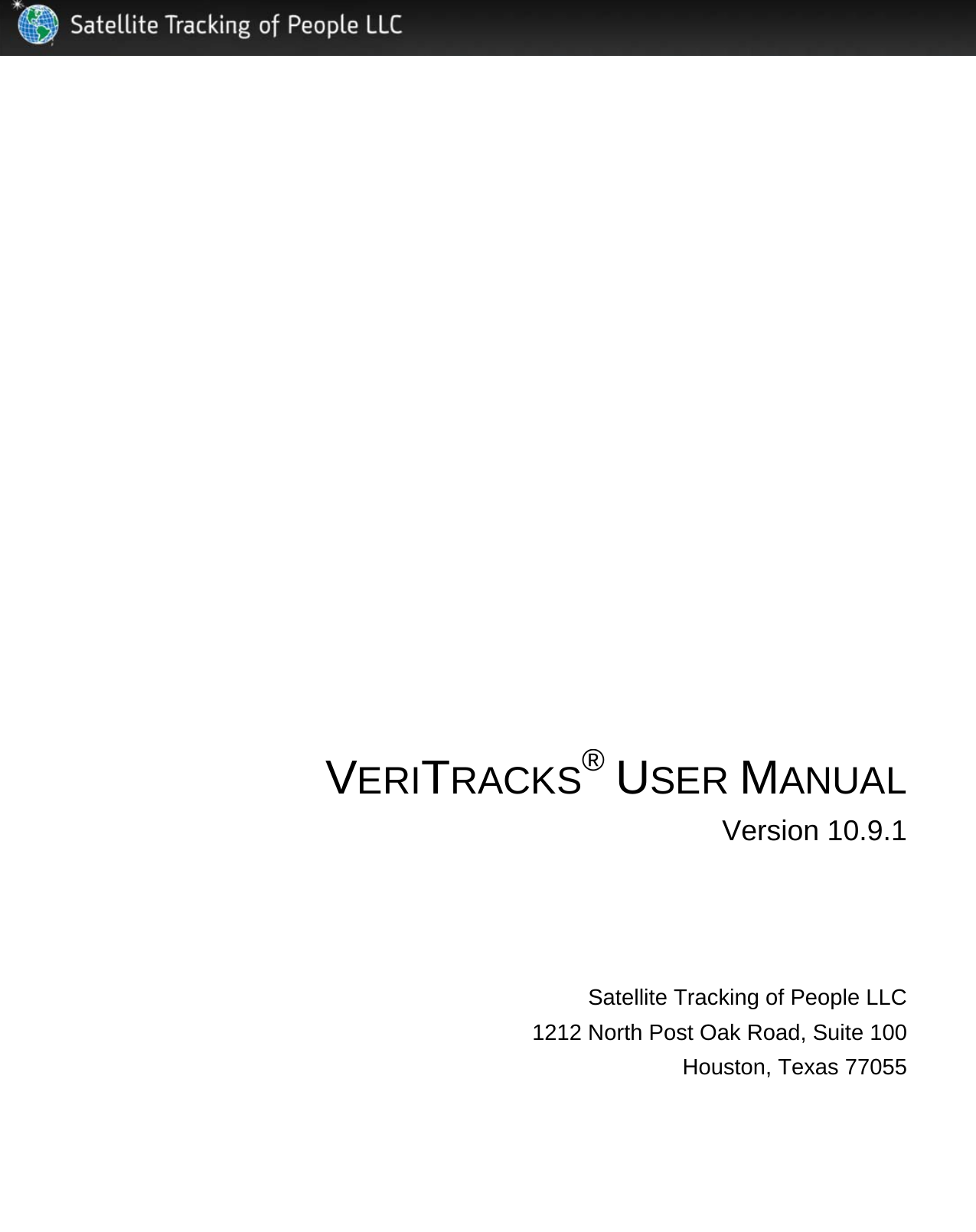     VERITRACKS® USER MANUALVersion 10.9.1Satellite Tracking of People LLC  1212 North Post Oak Road, Suite 100Houston, Texas 77055