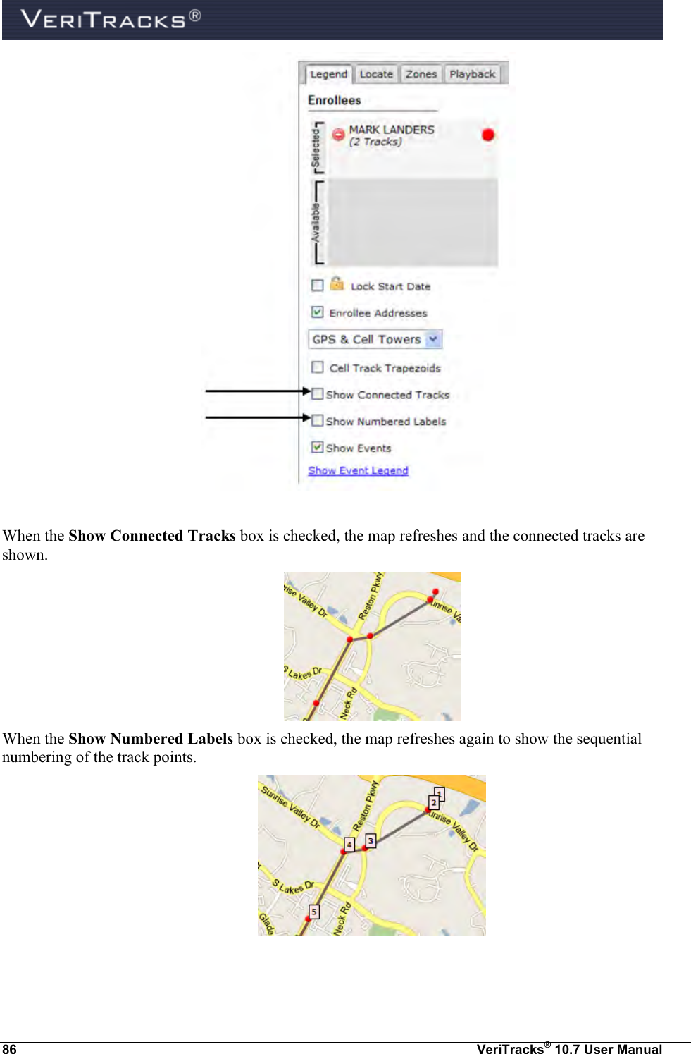  86  VeriTracks® 10.7 User Manual   When the Show Connected Tracks box is checked, the map refreshes and the connected tracks are shown.  When the Show Numbered Labels box is checked, the map refreshes again to show the sequential numbering of the track points.   