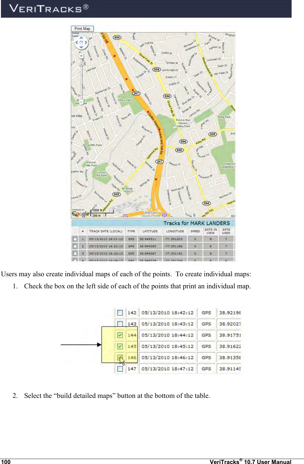  100  VeriTracks® 10.7 User Manual  Users may also create individual maps of each of the points.  To create individual maps: 1. Check the box on the left side of each of the points that print an individual map.    2. Select the “build detailed maps” button at the bottom of the table.    