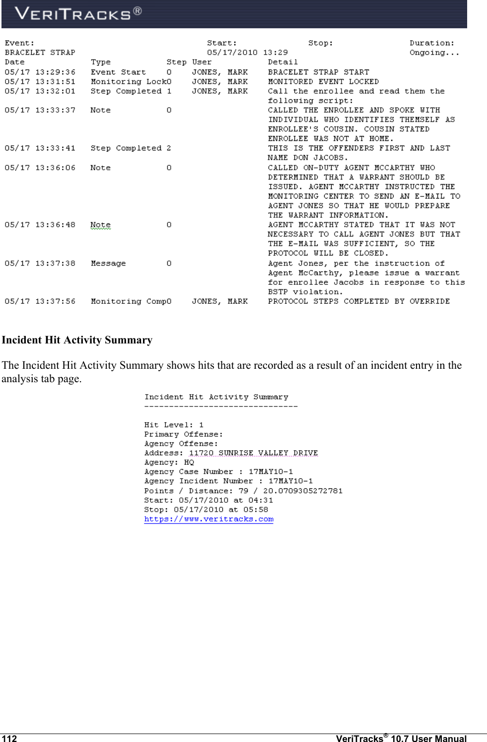  112  VeriTracks® 10.7 User Manual   Incident Hit Activity Summary  The Incident Hit Activity Summary shows hits that are recorded as a result of an incident entry in the analysis tab page.    