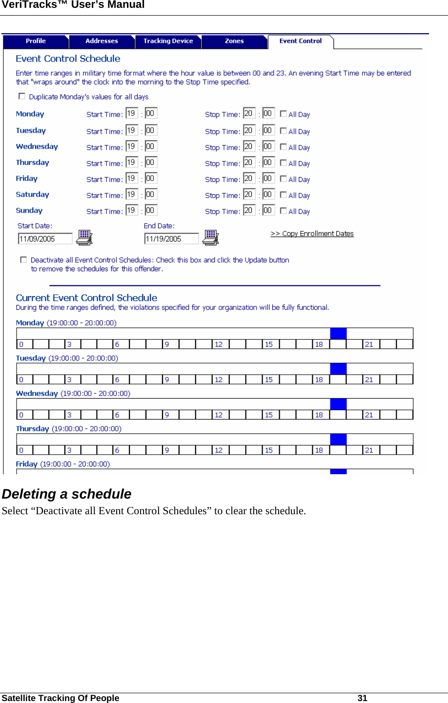 VeriTracks™ User’s Manual Satellite Tracking Of People       31  Deleting a schedule Select “Deactivate all Event Control Schedules” to clear the schedule.    