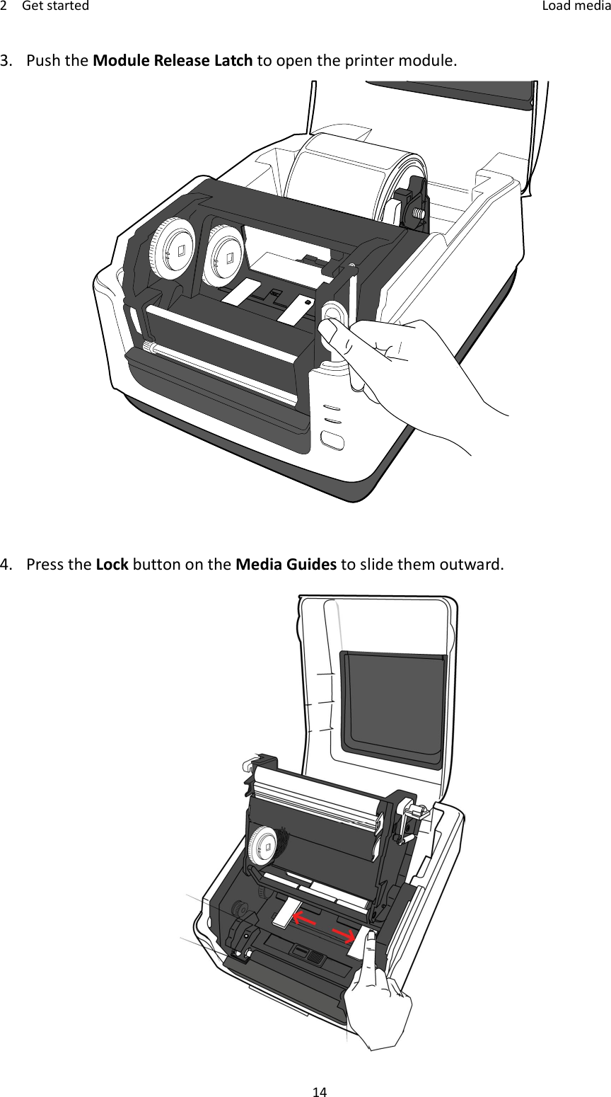 2    Get started    Load media 14 3. Push the Module Release Latch to open the printer module.   4. Press the Lock button on the Media Guides to slide them outward.  