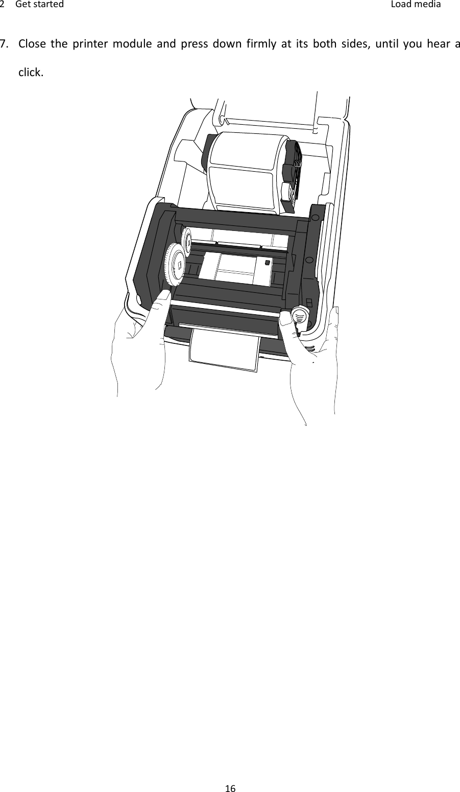 2    Get started    Load media 16 7. Close  the  printer  module  and  press  down  firmly  at  its  both  sides,  until  you  hear  a click.     