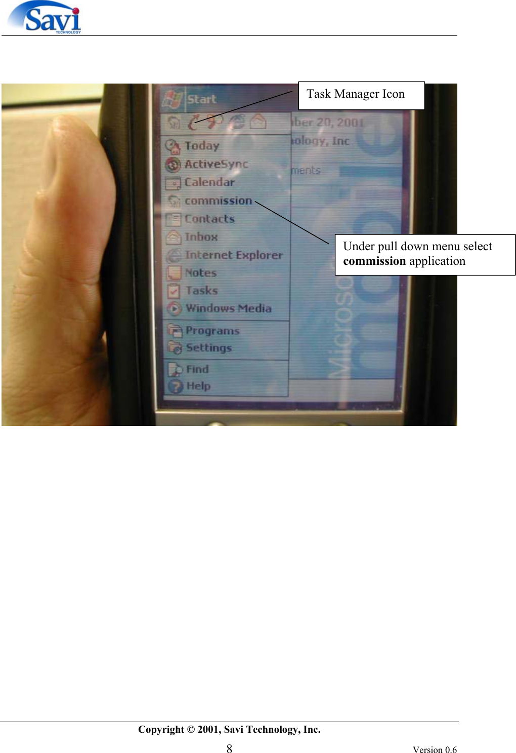        Copyright © 2001, Savi Technology, Inc.   8 Version 0.6     Under pull down menu select commission application  Task Manager Icon 