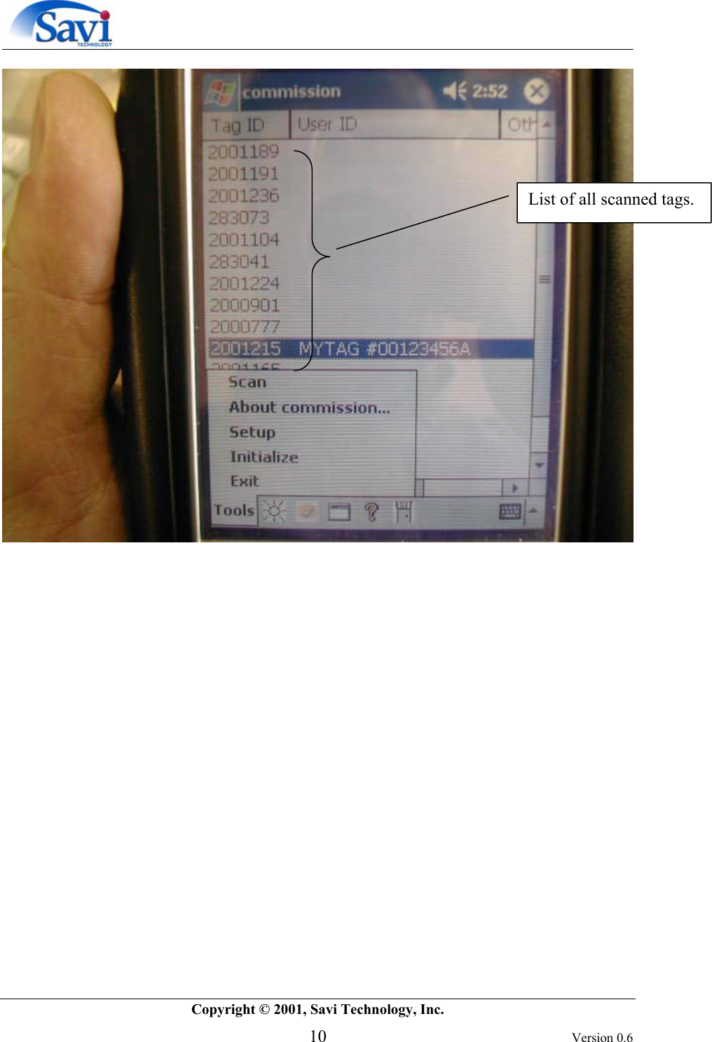        Copyright © 2001, Savi Technology, Inc.   10 Version 0.6                       List of all scanned tags.