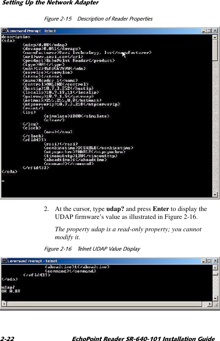 6HWWLQJ8SWKH1HWZRUN$GDSWHU (FKR3RLQW5HDGHU65,QVWDOODWLRQ*XLGH)LJXUH  &apos;HVFULSWLRQRI5HDGHU3URSHUWLHV2. At the cursor, type udap? and press Enter to display the UDAP firmware’s value as illustrated in Figure 2-16.The property udap is a read-only property; you cannot modify it. )LJXUH  7HOQHW8&apos;$39DOXH&apos;LVSOD\
