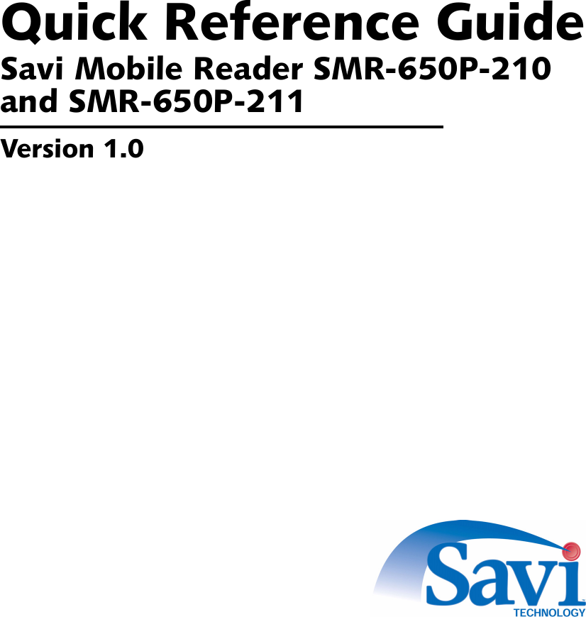 Quick Reference GuideSavi Mobile Reader SMR-650P-210 and SMR-650P-211Version 1.0