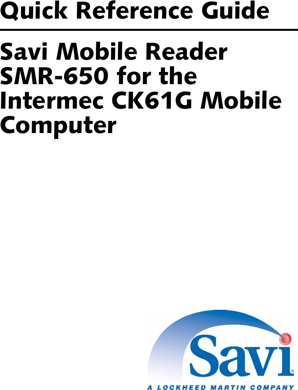 Quick Reference GuideSavi Mobile Reader  SMR-650 for the Intermec CK61G Mobile Computer