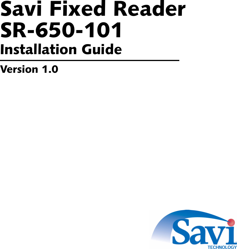 Savi Fixed Reader SR-650-101Installation GuideVersion 1.0