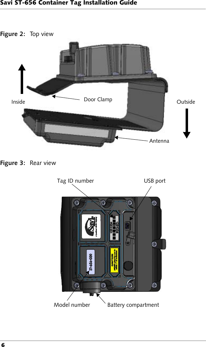 Savi ST-656 Container Tag Installation Guide 6Figure 2: To p  v i e wDoor ClampAntennaOutsideInsideFigure 3: Rear viewTag ID number USB portModel number Battery compartment