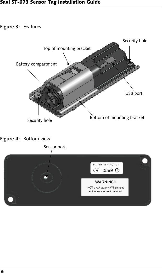 Savi ST-673 Sensor Tag Installation Guide 6Figure 3: FeaturesUSB portSecurity holeSecurity holeBattery compartmentTop of mounting bracketBottom of mounting bracketFigure 4: Bottom viewSensor port