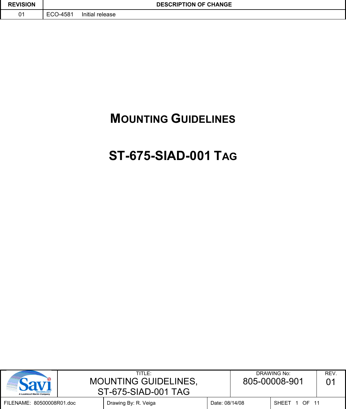           MOUNTING GUIDELINES  ST-675-SIAD-001 TAG                          REVISION  DESCRIPTION OF CHANGE 01  ECO-4581     Initial release REV.  TITLE: MOUNTING GUIDELINES, ST-675-SIAD-001 TAG DRAWING No: 805-00008-901 01 FILENAME:  80500008R01.doc  Drawing By: R. Veiga  Date: 08/14/08  SHEET   1   OF   11 