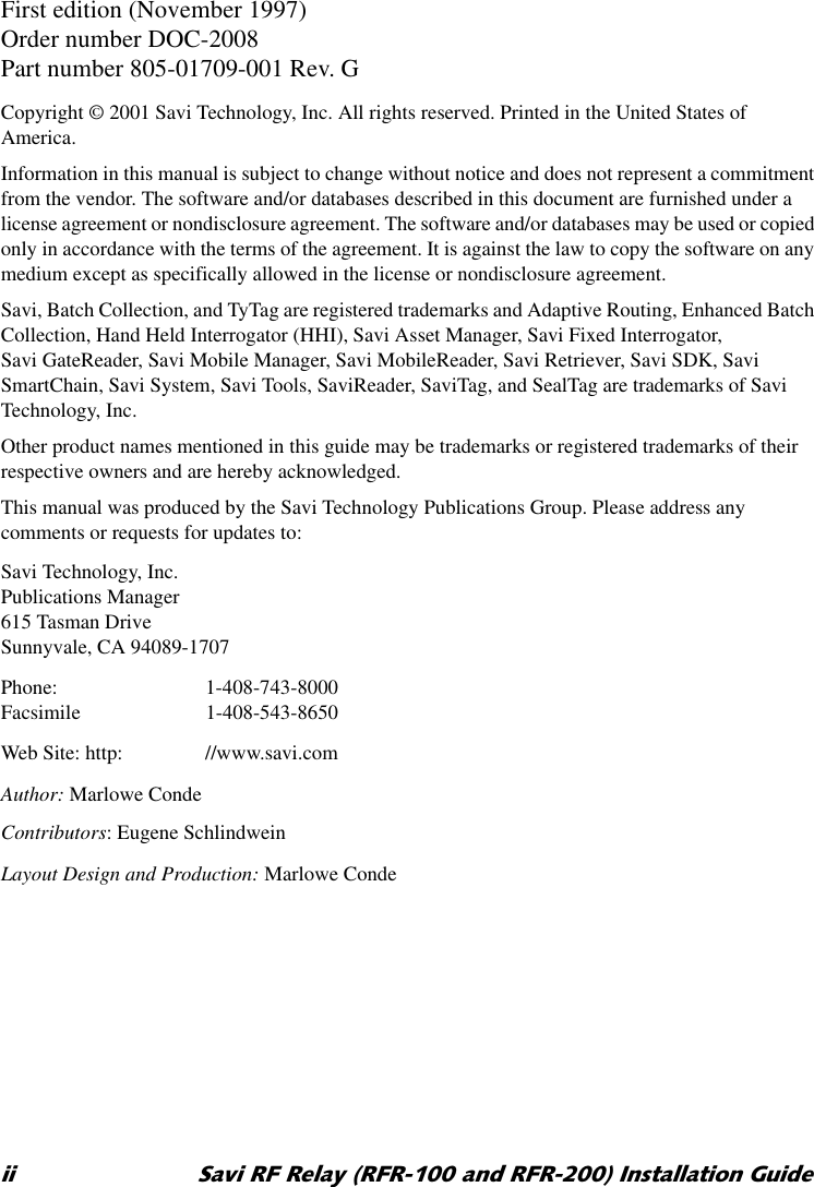 LL 6DYL5)5HOD\5)5DQG5)5,QVWDOODWLRQ*XLGHFirst edition (November 1997)Order number DOC-2008Part number 805-01709-001 Rev. GCopyright © 2001 Savi Technology, Inc. All rights reserved. Printed in the United States of America.Information in this manual is subject to change without notice and does not represent a commitment from the vendor. The software and/or databases described in this document are furnished under a license agreement or nondisclosure agreement. The software and/or databases may be used or copied only in accordance with the terms of the agreement. It is against the law to copy the software on any medium except as specifically allowed in the license or nondisclosure agreement.Savi, Batch Collection, and TyTag are registered trademarks and Adaptive Routing, Enhanced Batch Collection, Hand Held Interrogator (HHI), Savi Asset Manager, Savi Fixed Interrogator, Savi GateReader, Savi Mobile Manager, Savi MobileReader, Savi Retriever, Savi SDK, Savi SmartChain, Savi System, Savi Tools, SaviReader, SaviTag, and SealTag are trademarks of Savi Technology, Inc.Other product names mentioned in this guide may be trademarks or registered trademarks of their respective owners and are hereby acknowledged.This manual was produced by the Savi Technology Publications Group. Please address any comments or requests for updates to:Savi Technology, Inc.Publications Manager615 Tasman DriveSunnyvale, CA 94089-1707Phone: 1-408-743-8000Facsimile 1-408-543-8650Web Site: http: //www.savi.comAuthor: Marlowe CondeContributors: Eugene SchlindweinLayout Design and Production: Marlowe Conde