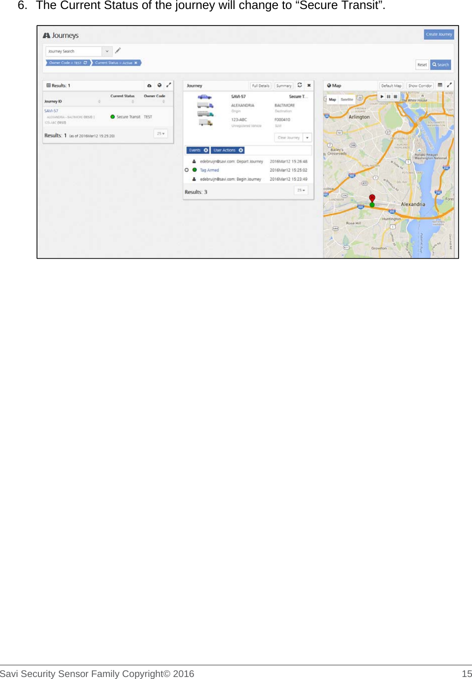   Savi Security Sensor Family Copyright© 2016     15  6.  The Current Status of the journey will change to “Secure Transit”.   