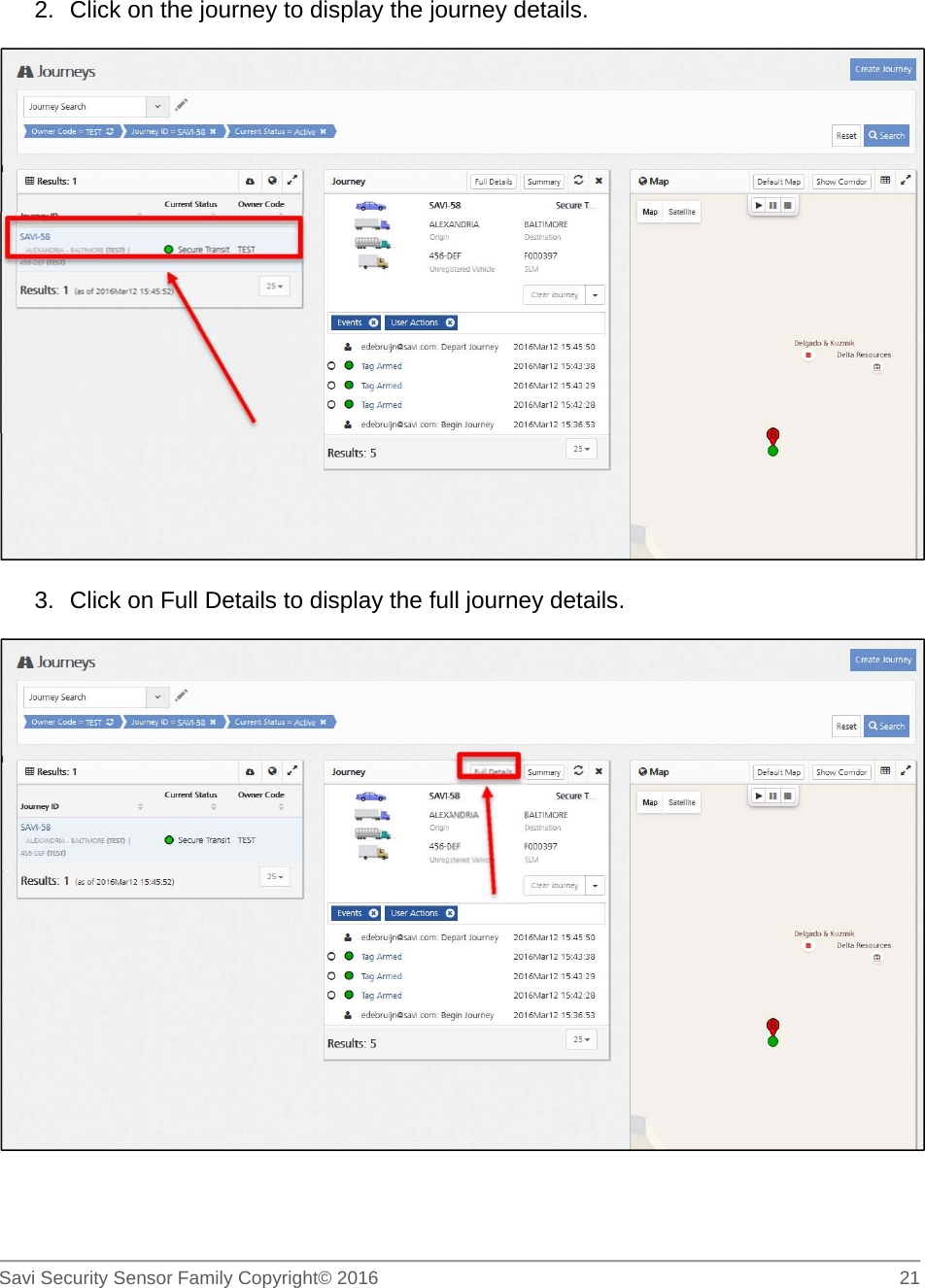   Savi Security Sensor Family Copyright© 2016     21   2.  Click on the journey to display the journey details.  3.  Click on Full Details to display the full journey details.   