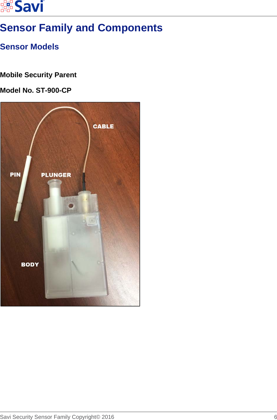        Savi Security Sensor Family Copyright© 2016     6  Sensor Family and Components Sensor Models  Mobile Security Parent  Model No. ST-900-CP        