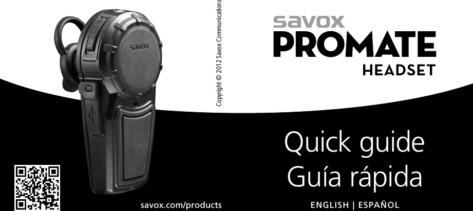 Quick guideGuía rápidaENGLISH | ESPAÑOLCopyright © 2012 Savox Communicationssavox.com/products