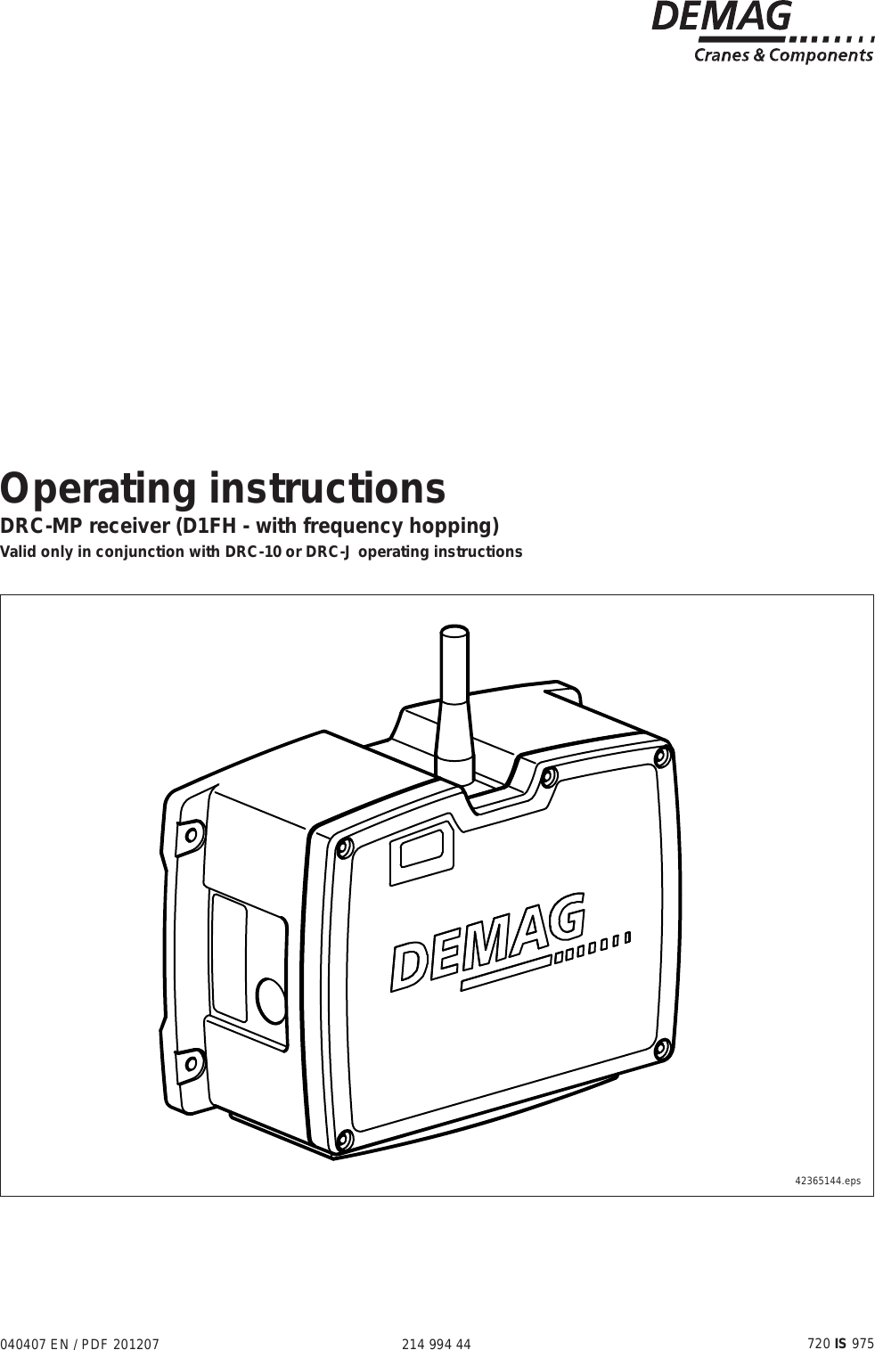 214 994 44Operating instructionsDRC-MP receiver (D1FH - with frequency hopping)Valid only in conjunction with DRC-10 or DRC-J operating instructions720 IS 975040407 EN / PDF 20120742365144.eps