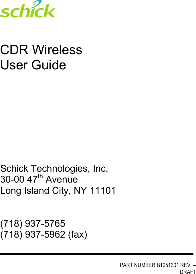            CDR Wireless  User Guide       Schick Technologies, Inc. 30-00 47th Avenue Long Island City, NY 11101   (718) 937-5765 (718) 937-5962 (fax)          PART NUMBER B1051301 REV. –         DRAFT       